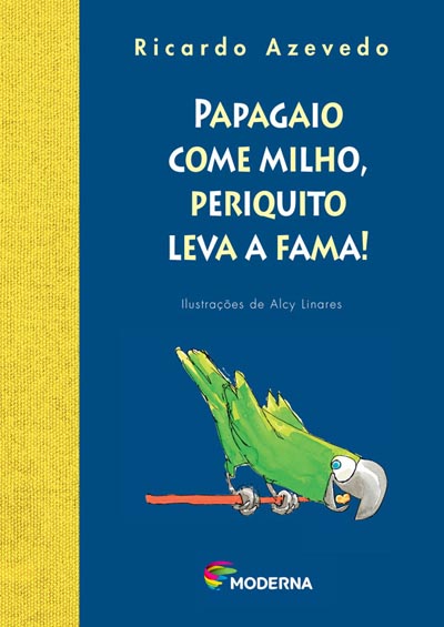 Capa Papagaio come milho, periquito leva a fama!