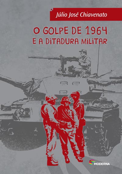 Capa O golpe de 1964 e a ditadura militar